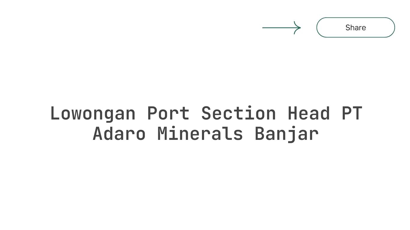 Lowongan Port Section Head PT Adaro Minerals Banjar
