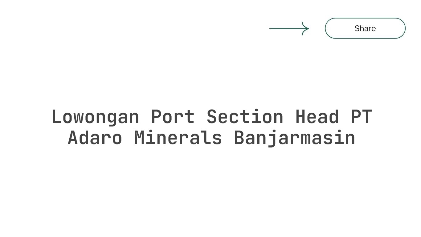 Lowongan Port Section Head PT Adaro Minerals Banjarmasin