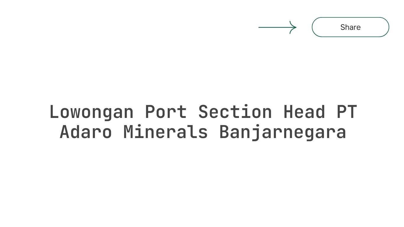 Lowongan Port Section Head PT Adaro Minerals Banjarnegara