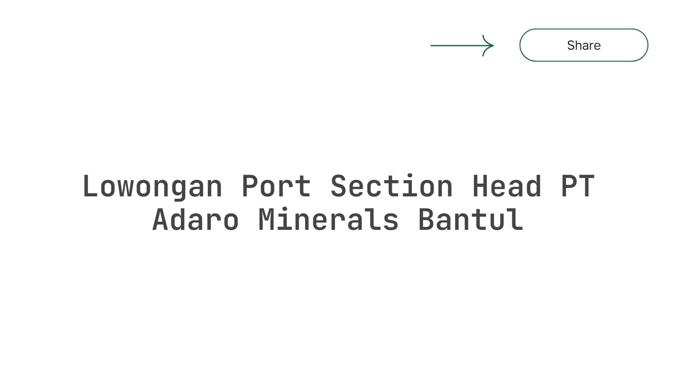 Lowongan Port Section Head PT Adaro Minerals Bantul