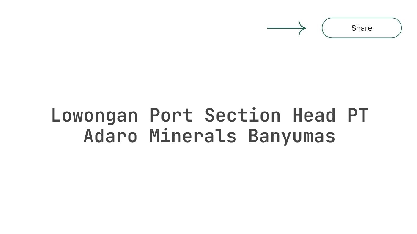 Lowongan Port Section Head PT Adaro Minerals Banyumas