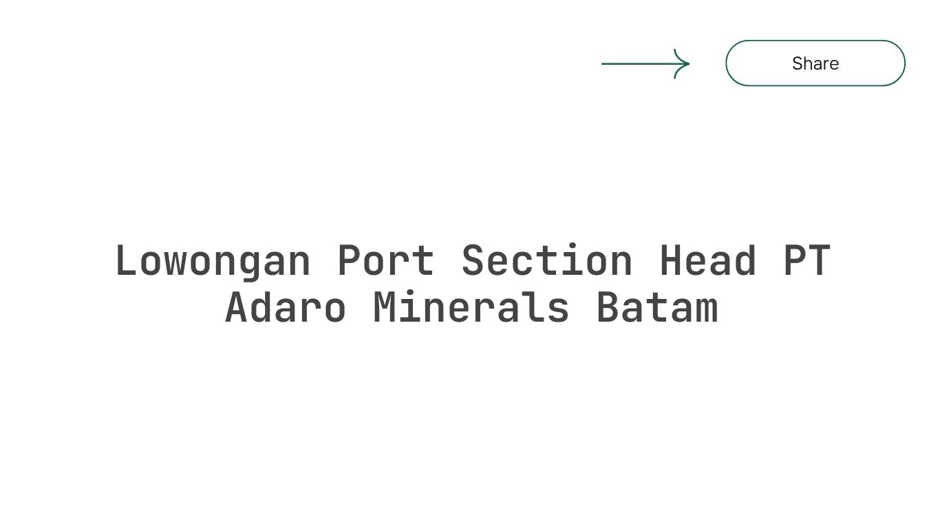 Lowongan Port Section Head PT Adaro Minerals Batam