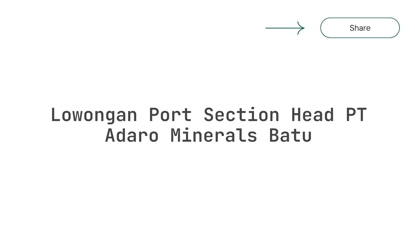 Lowongan Port Section Head PT Adaro Minerals Batu