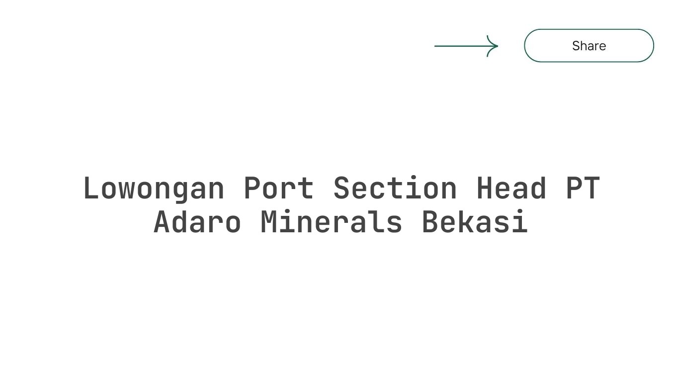 Lowongan Port Section Head PT Adaro Minerals Bekasi
