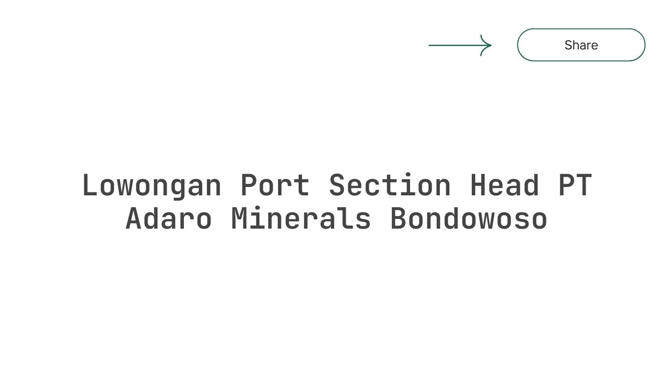 Lowongan Port Section Head PT Adaro Minerals Bondowoso