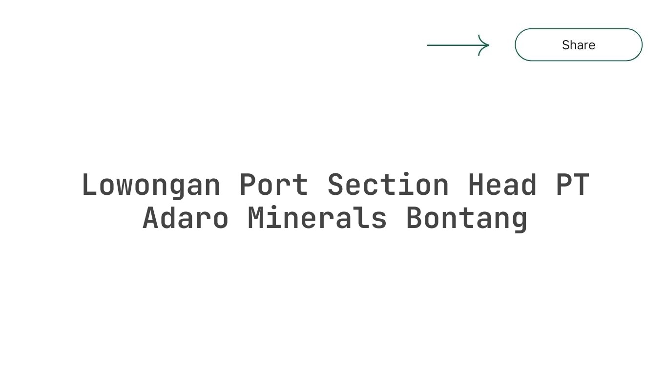 Lowongan Port Section Head PT Adaro Minerals Bontang