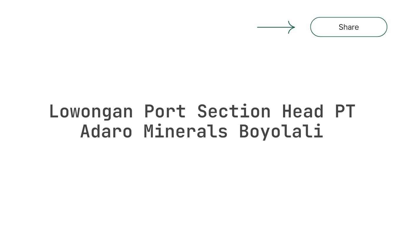 Lowongan Port Section Head PT Adaro Minerals Boyolali