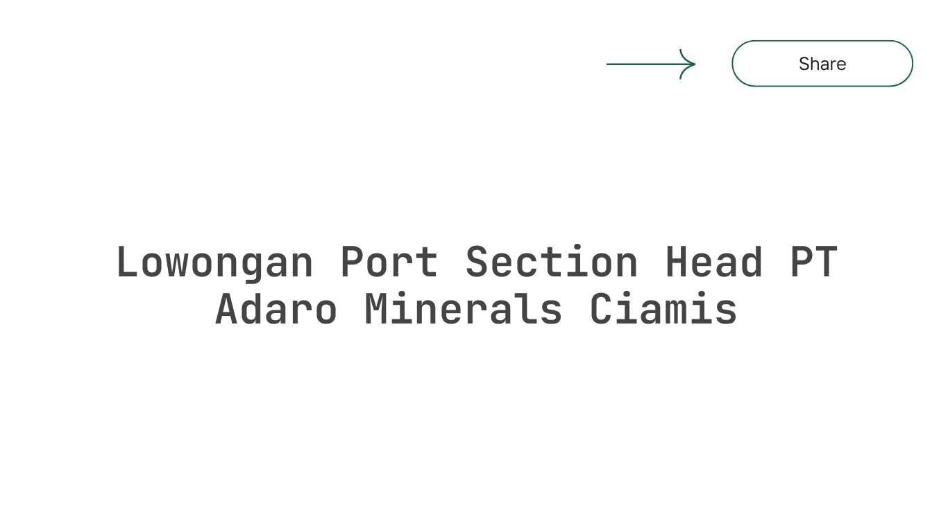 Lowongan Port Section Head PT Adaro Minerals Ciamis