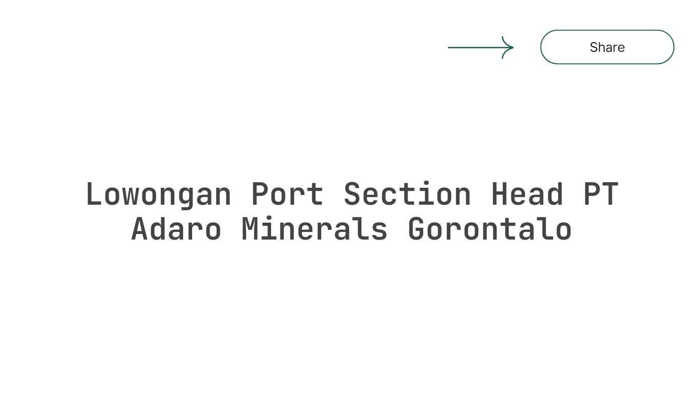 Lowongan Port Section Head PT Adaro Minerals Gorontalo