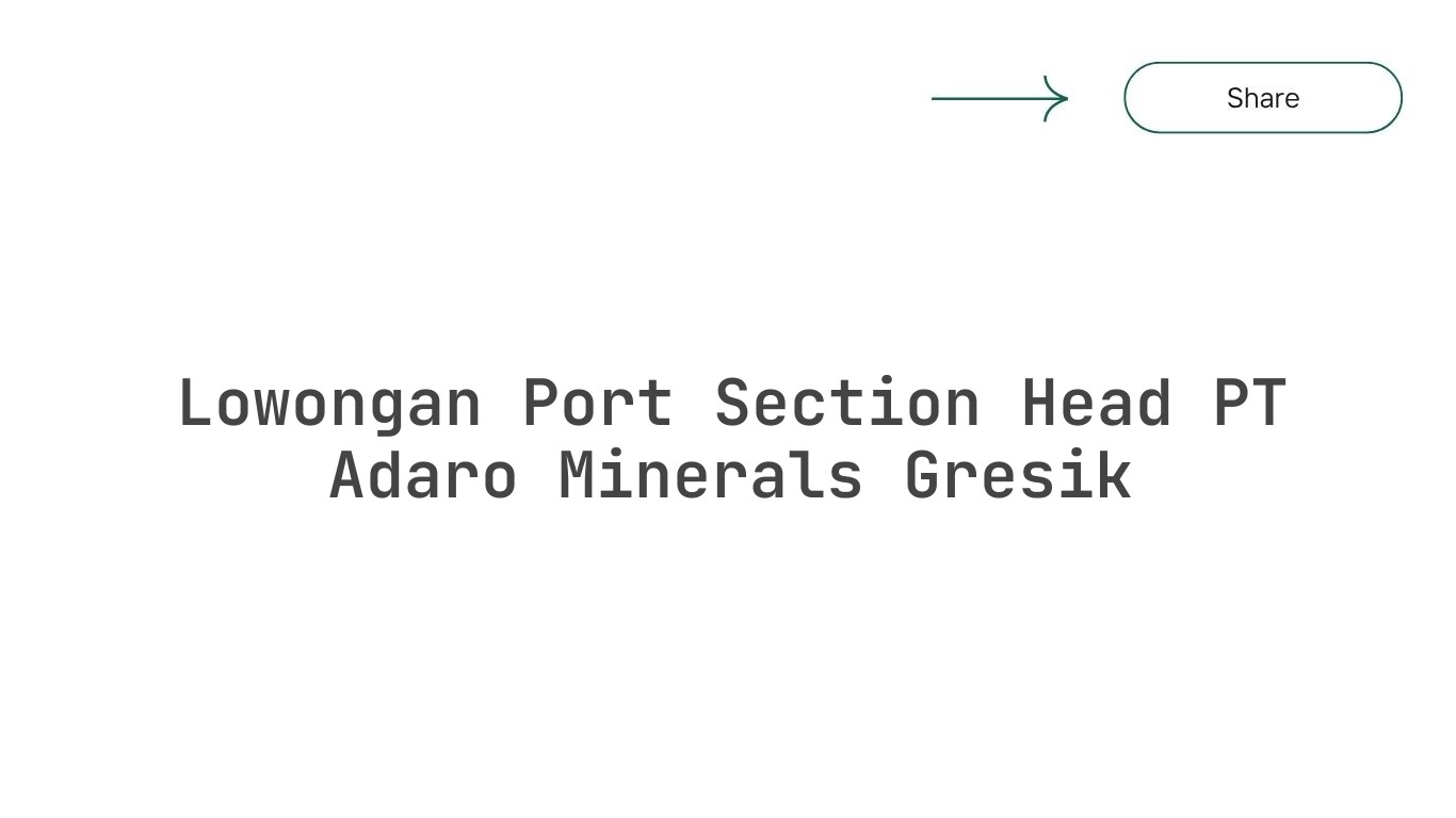 Lowongan Port Section Head PT Adaro Minerals Gresik