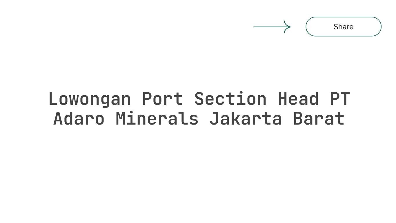 Lowongan Port Section Head PT Adaro Minerals Jakarta Barat