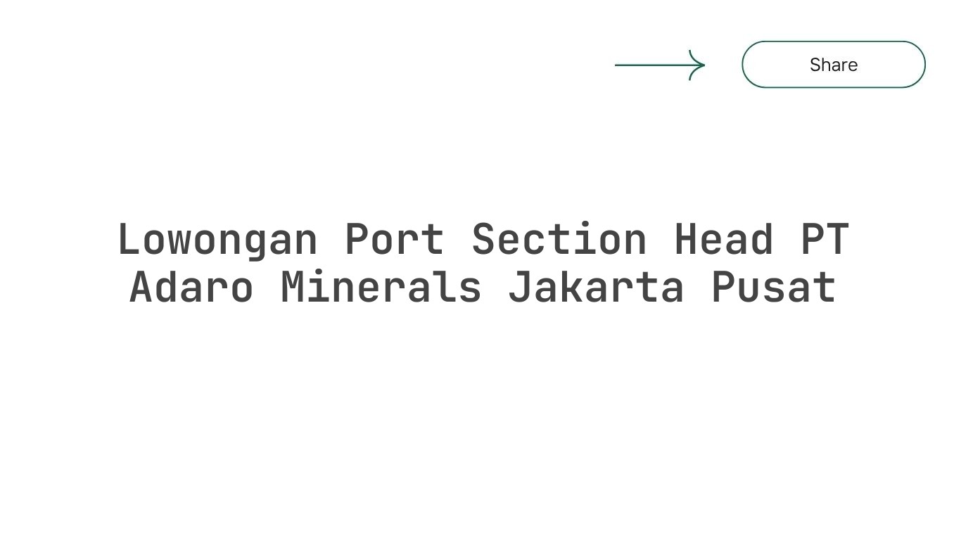 Lowongan Port Section Head PT Adaro Minerals Jakarta Pusat