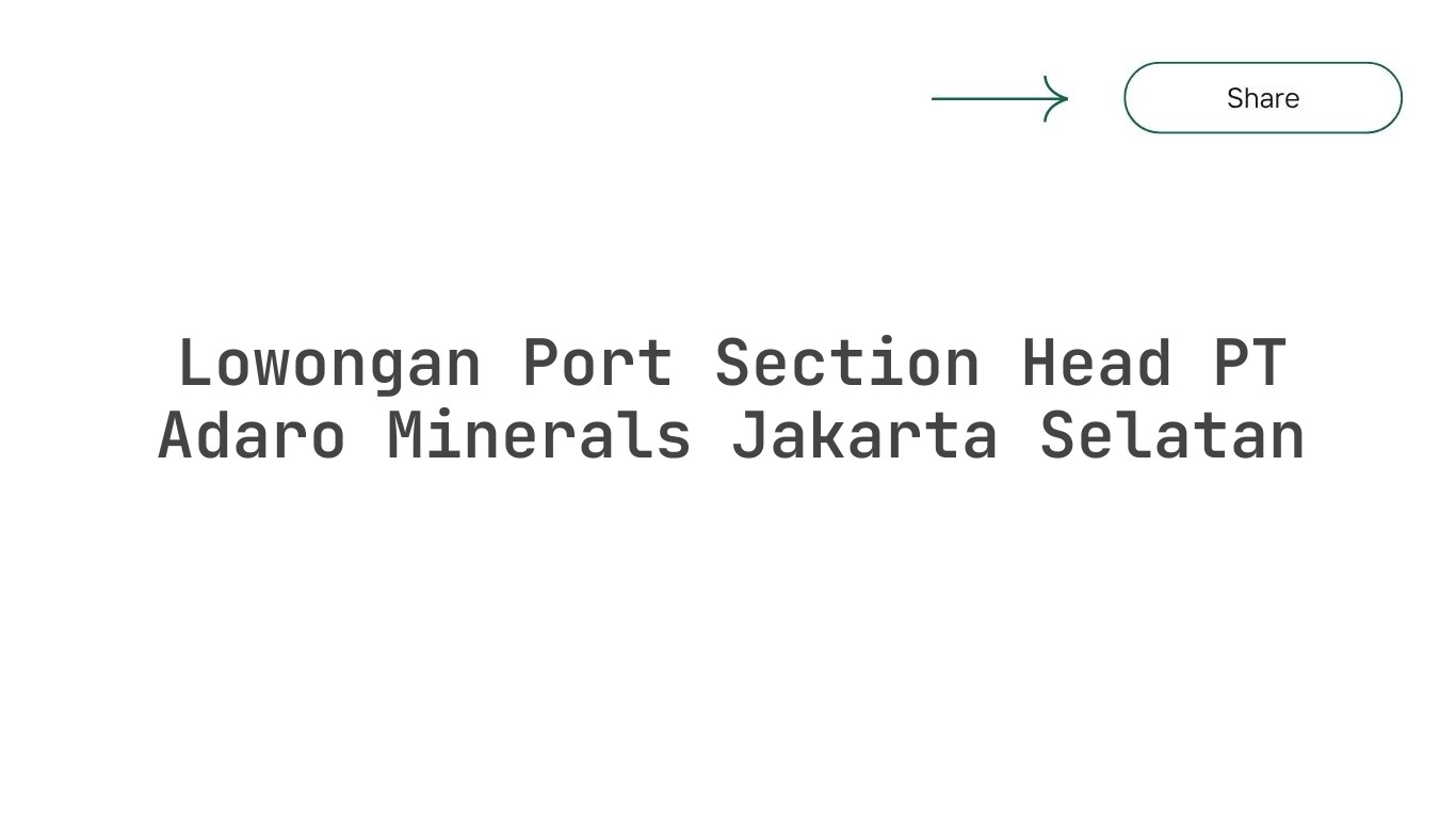 Lowongan Port Section Head PT Adaro Minerals Jakarta Selatan