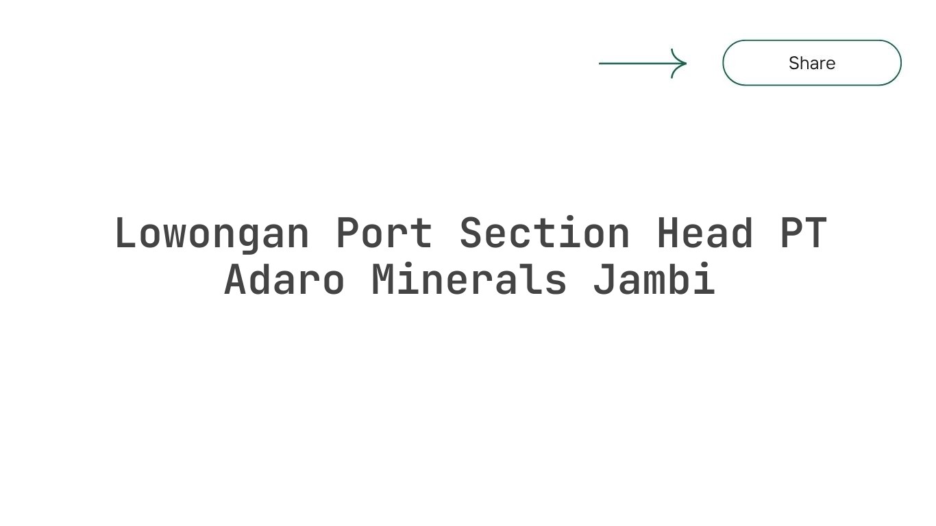Lowongan Port Section Head PT Adaro Minerals Jambi