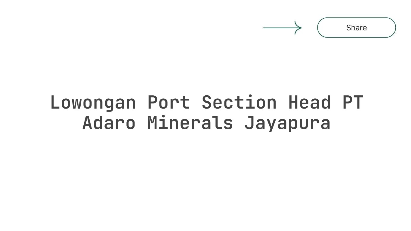 Lowongan Port Section Head PT Adaro Minerals Jayapura