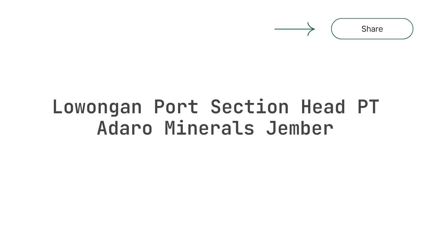 Lowongan Port Section Head PT Adaro Minerals Jember