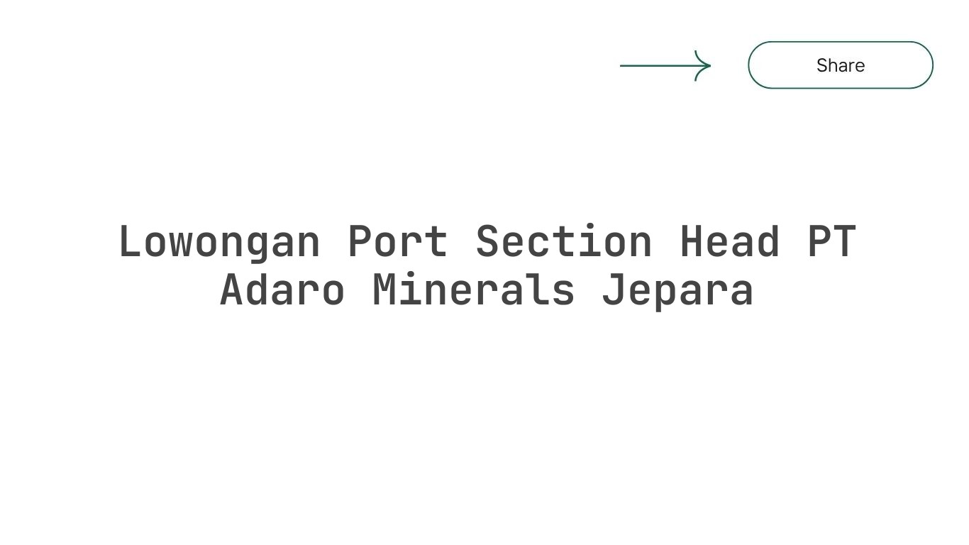 Lowongan Port Section Head PT Adaro Minerals Jepara