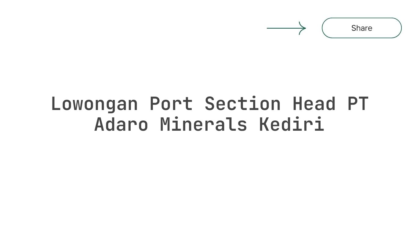 Lowongan Port Section Head PT Adaro Minerals Kediri