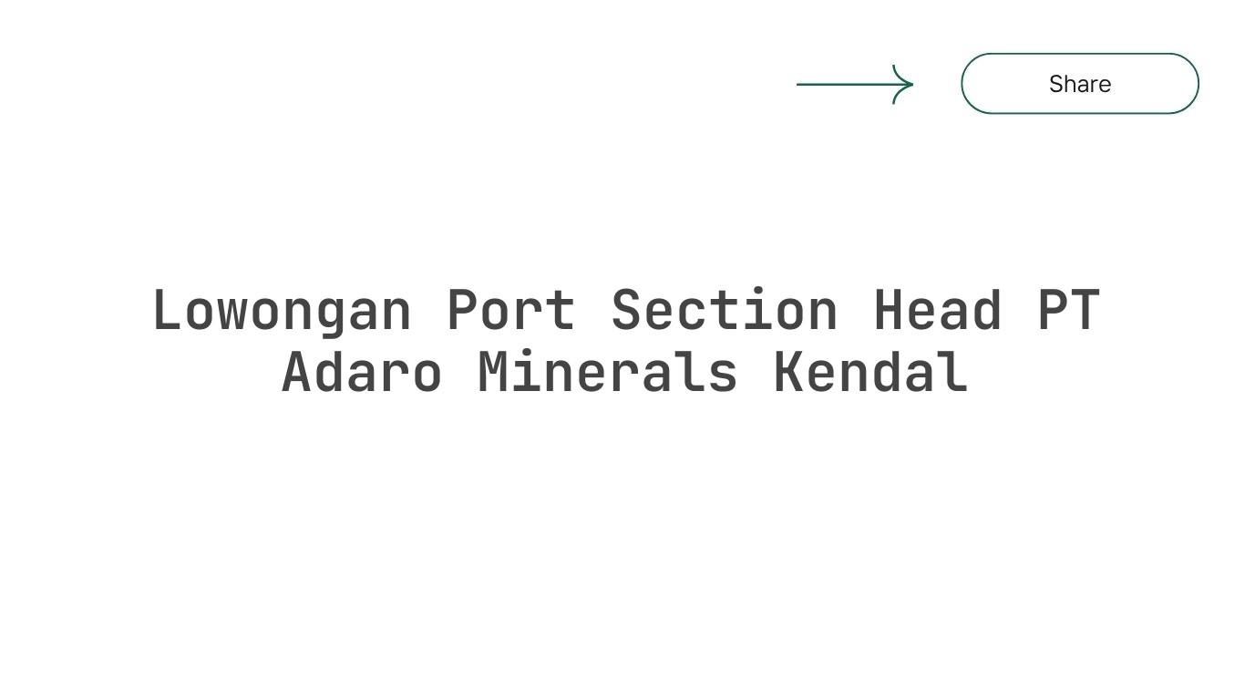 Lowongan Port Section Head PT Adaro Minerals Kendal