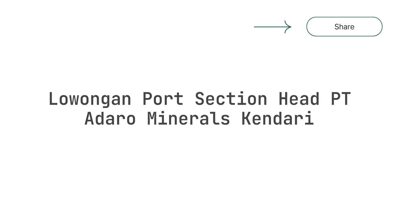 Lowongan Port Section Head PT Adaro Minerals Kendari