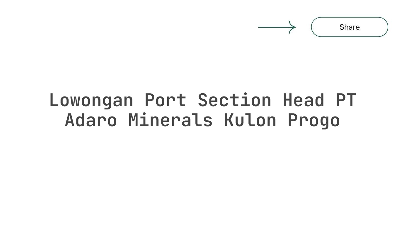Lowongan Port Section Head PT Adaro Minerals Kulon Progo