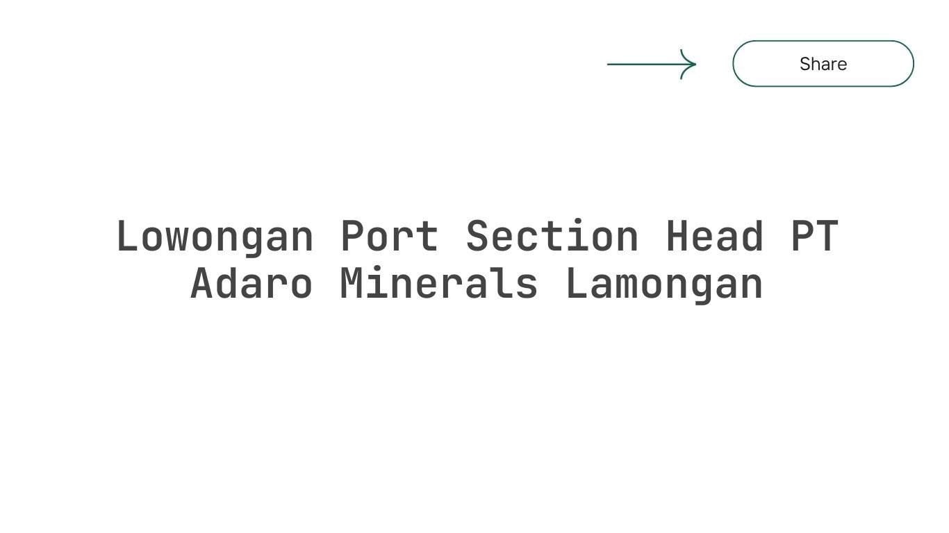 Lowongan Port Section Head PT Adaro Minerals Lamongan
