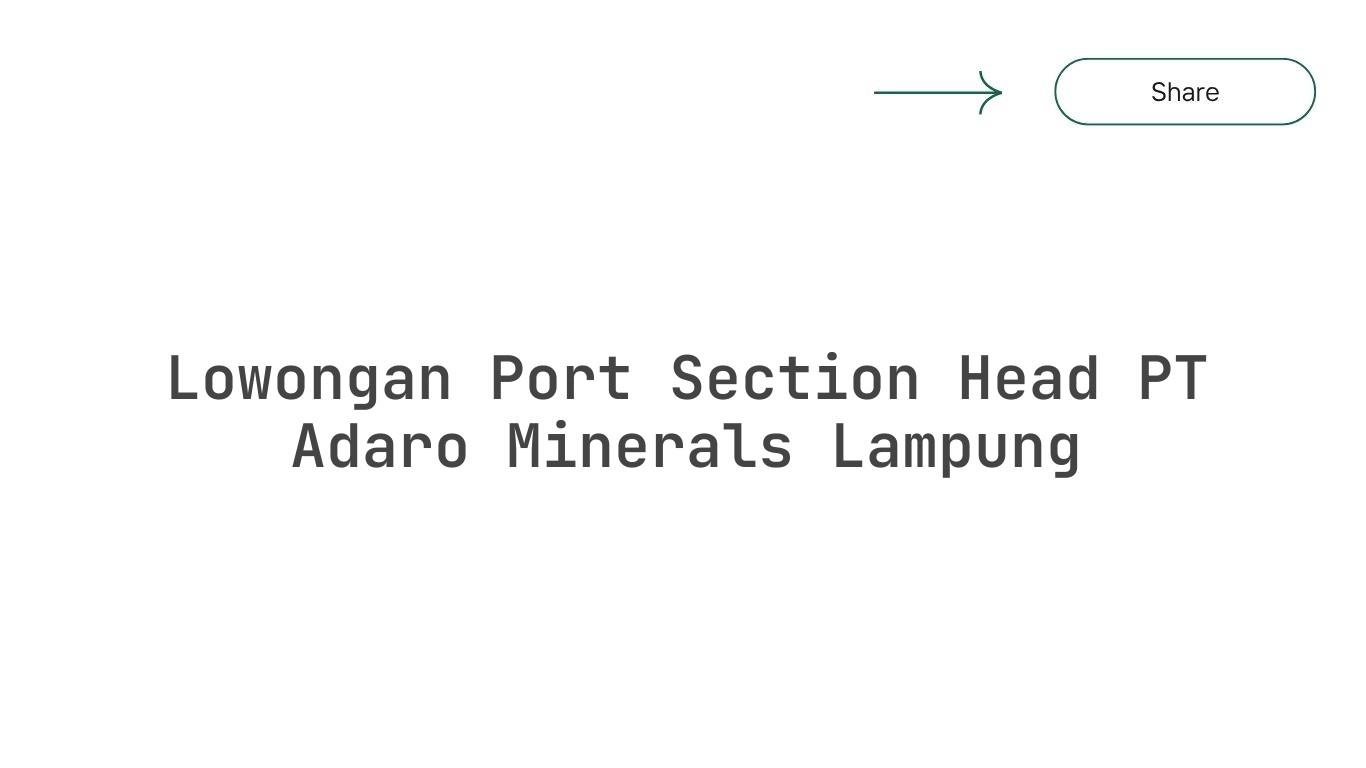 Lowongan Port Section Head PT Adaro Minerals Lampung