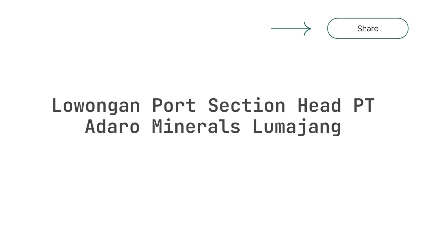Lowongan Port Section Head PT Adaro Minerals Lumajang