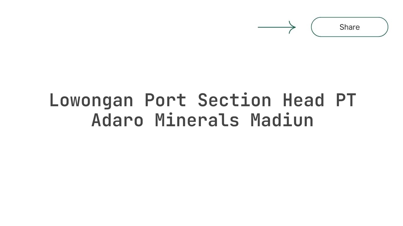 Lowongan Port Section Head PT Adaro Minerals Madiun