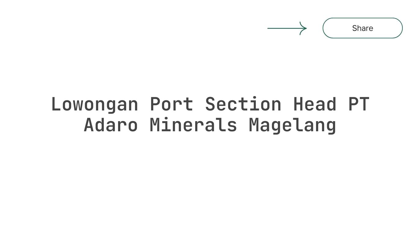 Lowongan Port Section Head PT Adaro Minerals Magelang