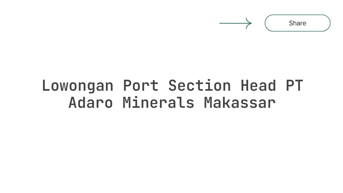 Lowongan Port Section Head PT Adaro Minerals Makassar