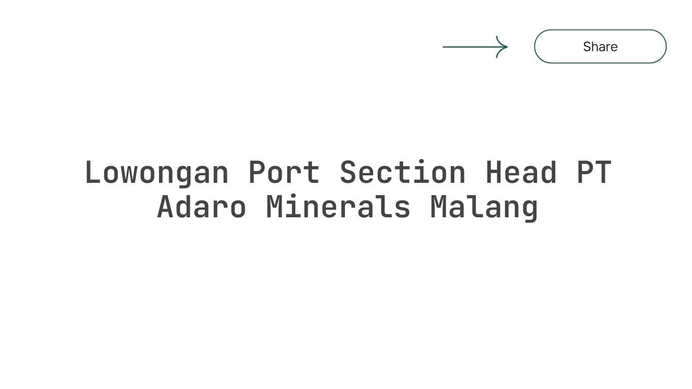 Lowongan Port Section Head PT Adaro Minerals Malang