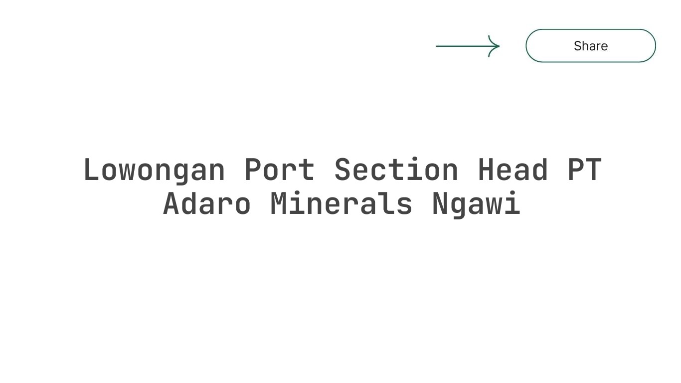 Lowongan Port Section Head PT Adaro Minerals Ngawi
