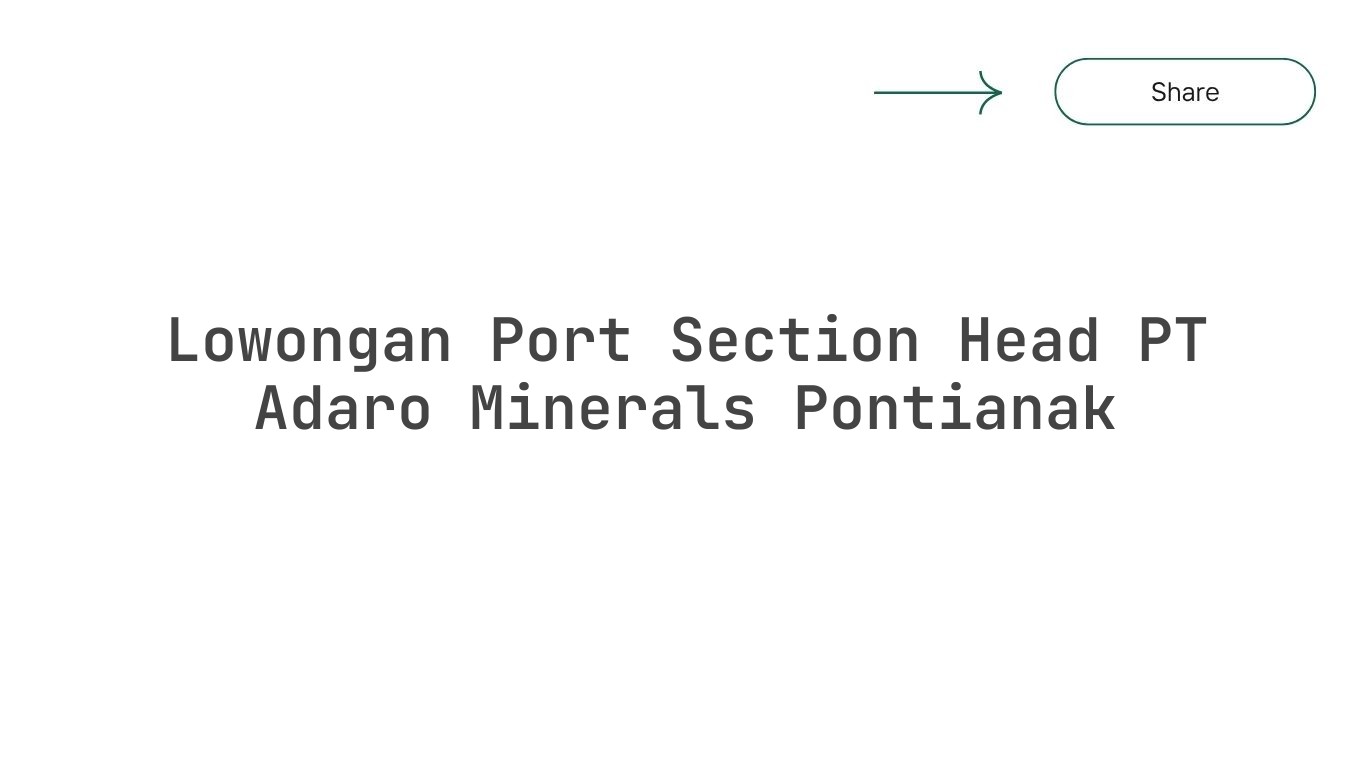 Lowongan Port Section Head PT Adaro Minerals Pontianak