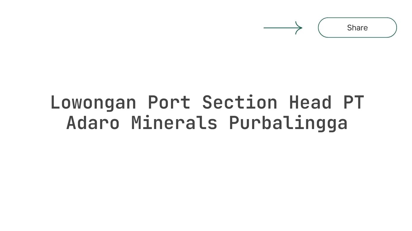 Lowongan Port Section Head PT Adaro Minerals Purbalingga