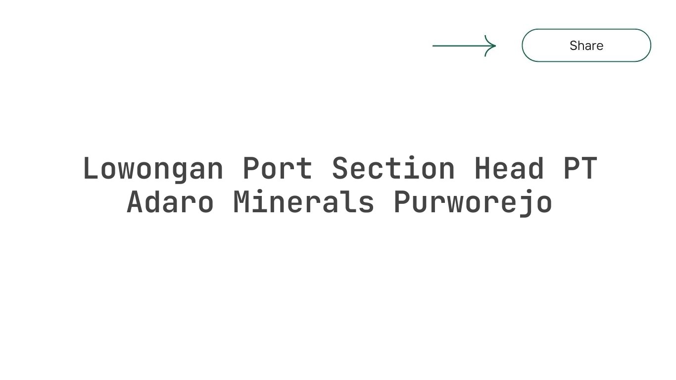 Lowongan Port Section Head PT Adaro Minerals Purworejo
