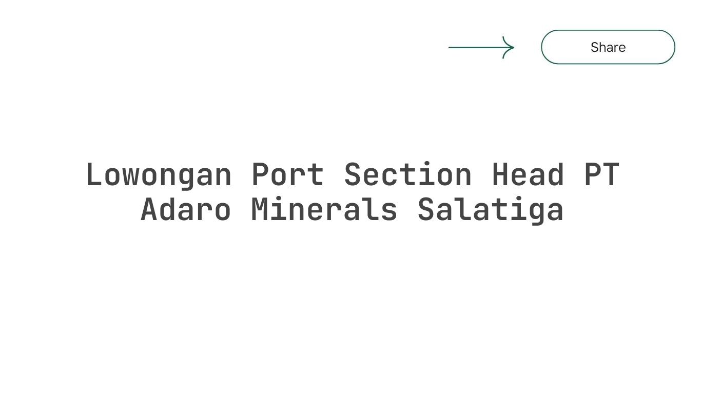 Lowongan Port Section Head PT Adaro Minerals Salatiga