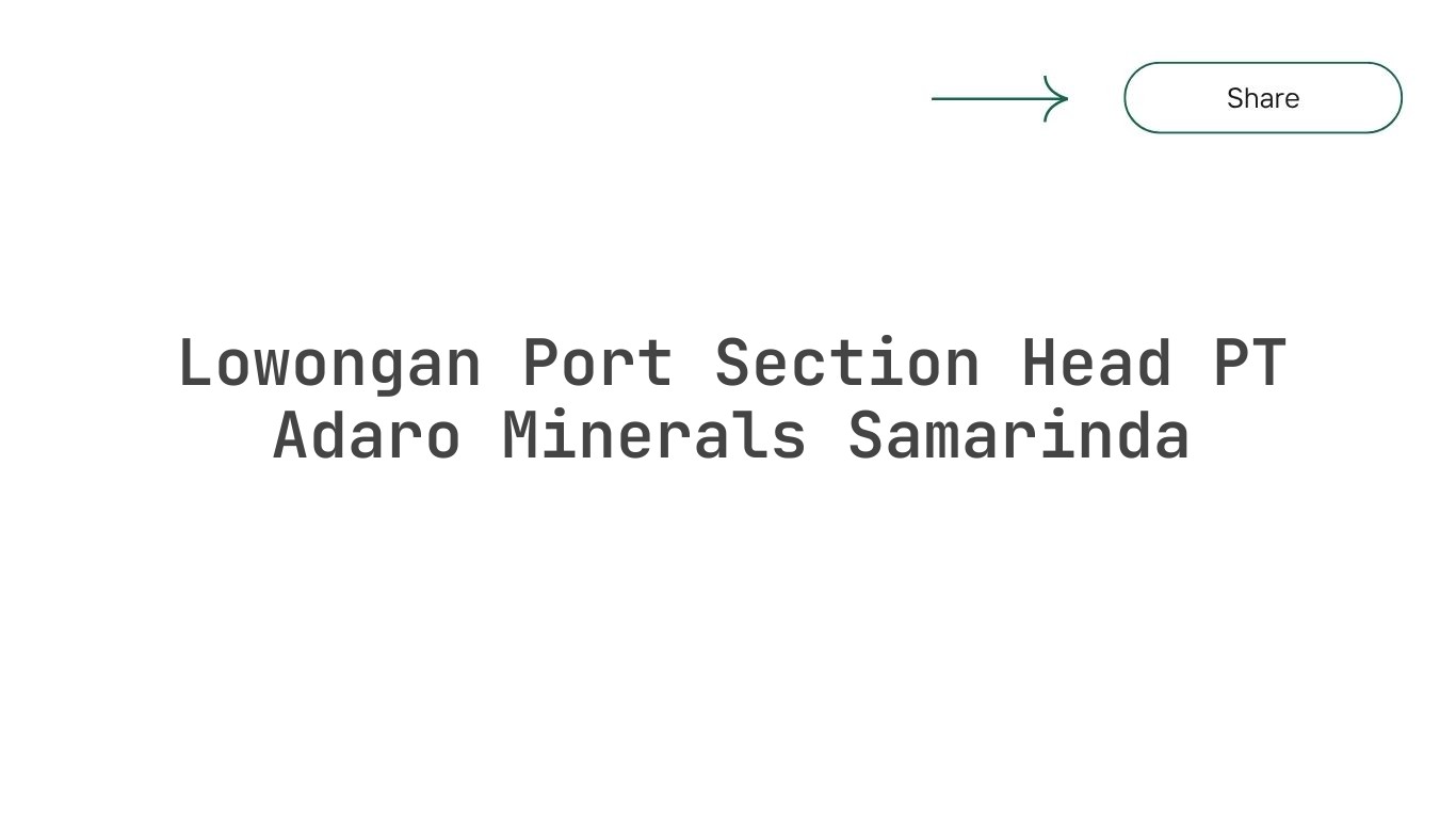 Lowongan Port Section Head PT Adaro Minerals Samarinda