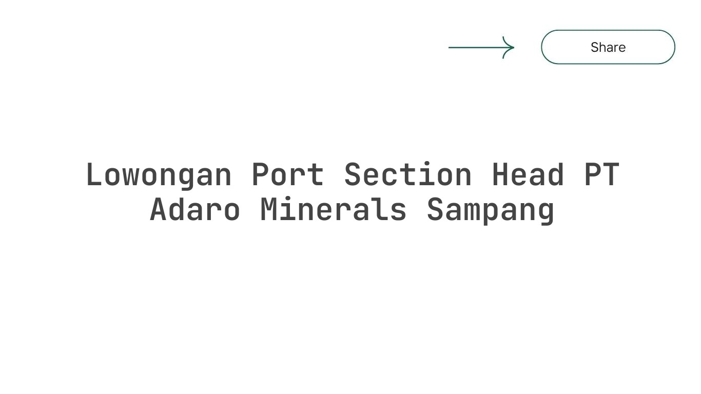 Lowongan Port Section Head PT Adaro Minerals Sampang