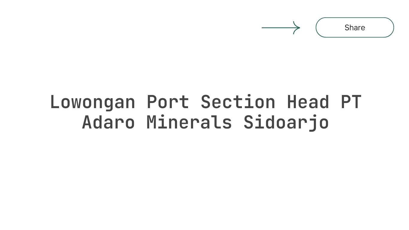 Lowongan Port Section Head PT Adaro Minerals Sidoarjo