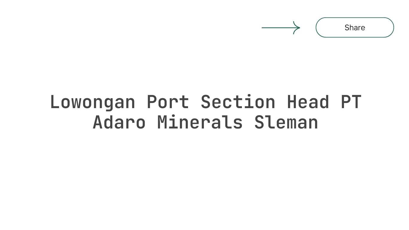 Lowongan Port Section Head PT Adaro Minerals Sleman