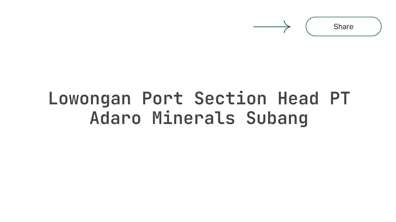 Lowongan Port Section Head PT Adaro Minerals Subang