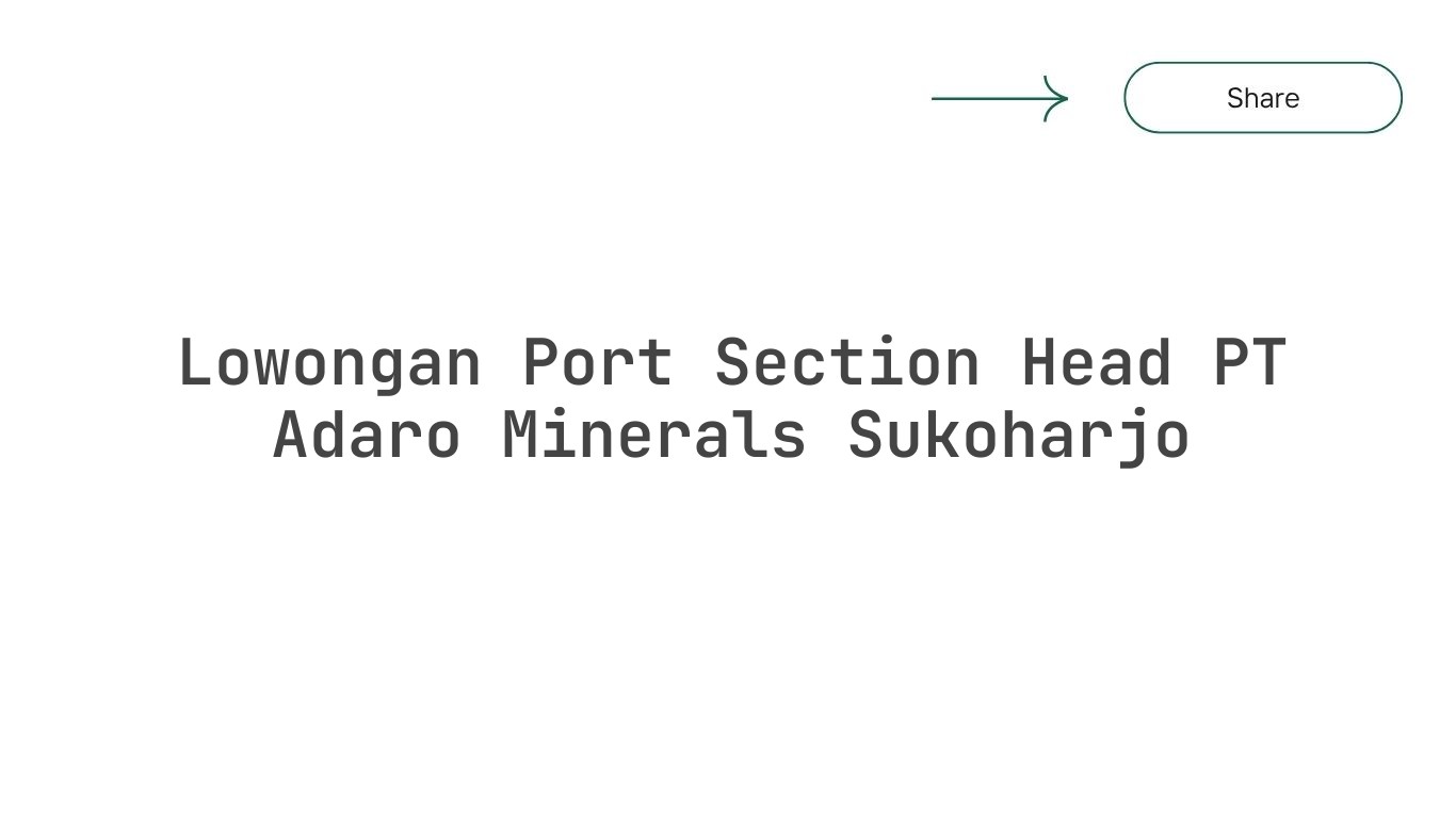 Lowongan Port Section Head PT Adaro Minerals Sukoharjo