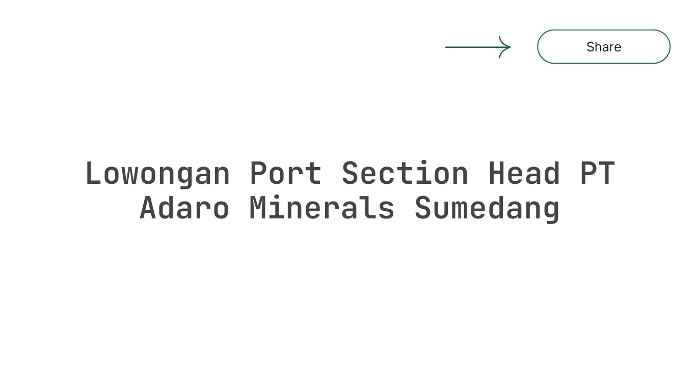 Lowongan Port Section Head PT Adaro Minerals Sumedang