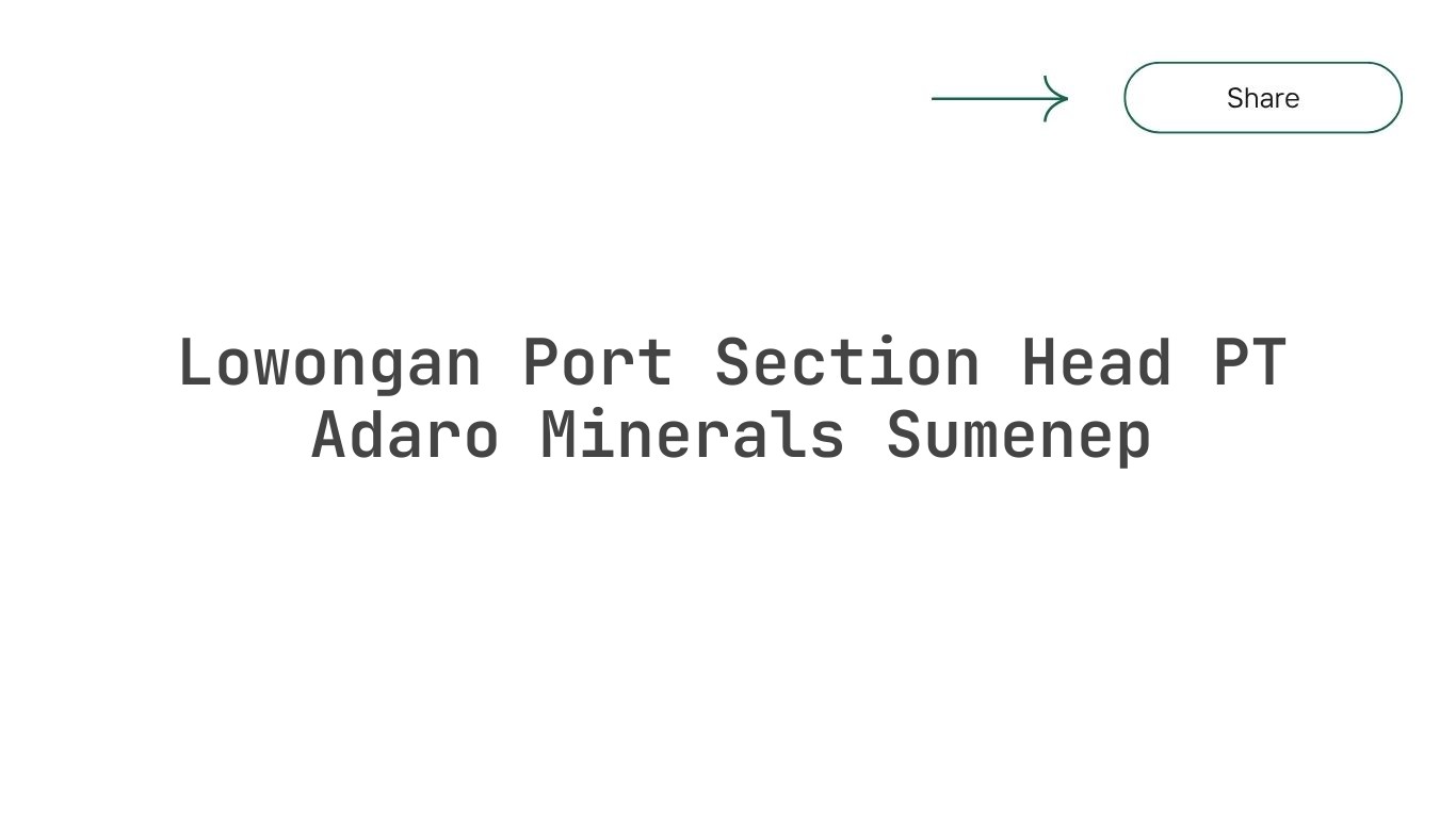 Lowongan Port Section Head PT Adaro Minerals Sumenep
