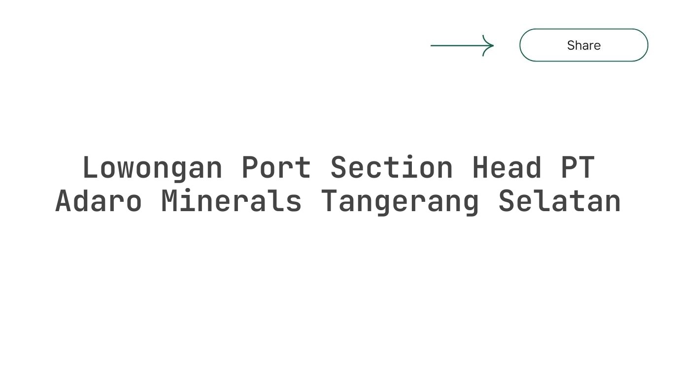 Lowongan Port Section Head PT Adaro Minerals Tangerang Selatan
