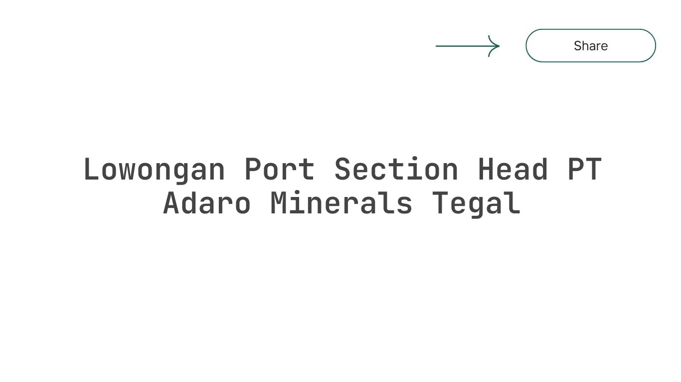 Lowongan Port Section Head PT Adaro Minerals Tegal