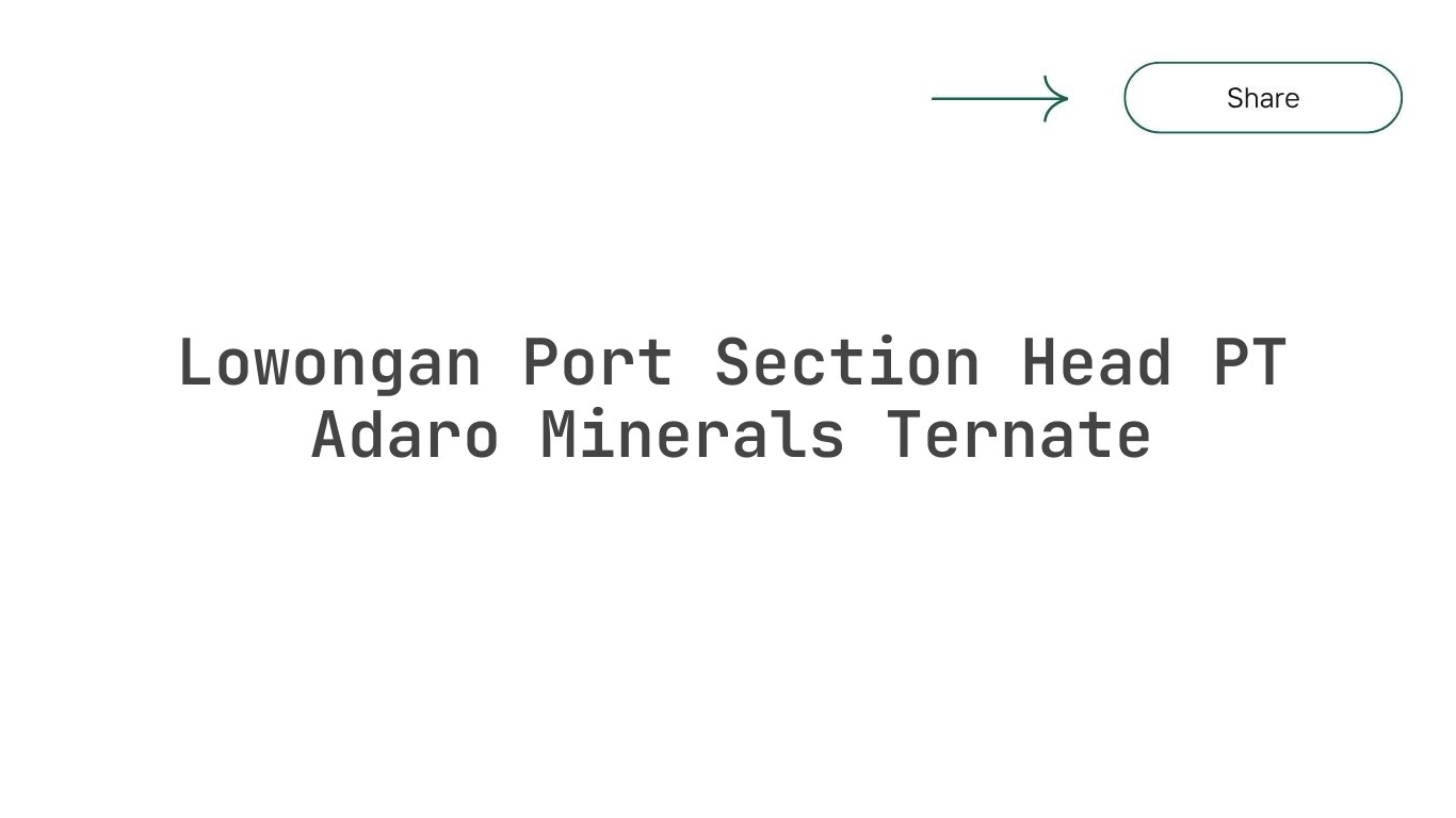 Lowongan Port Section Head PT Adaro Minerals Ternate